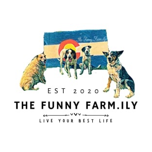 Live Your Best Life Like These Colorado Dogs at The Funny Farm.ily T-Shirt