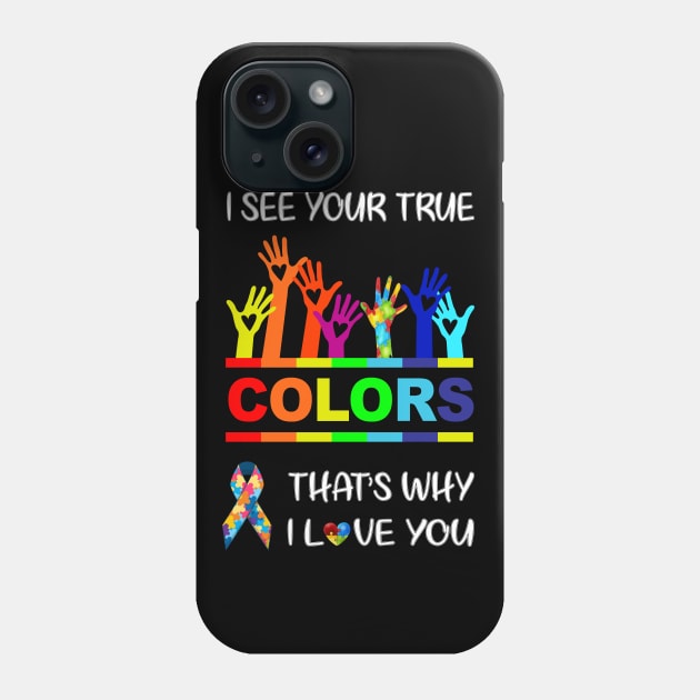 I See Your True Colors Phone Case by NiceTeeBroo