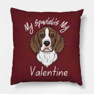 My Spaniel IS My Valentine Pillow