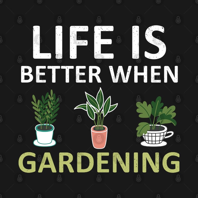 Life Is Better When Gardening by madani04