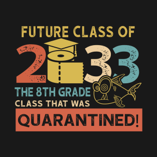 Future Class Of 2033 The 8th Grade Quarantined T-Shirt