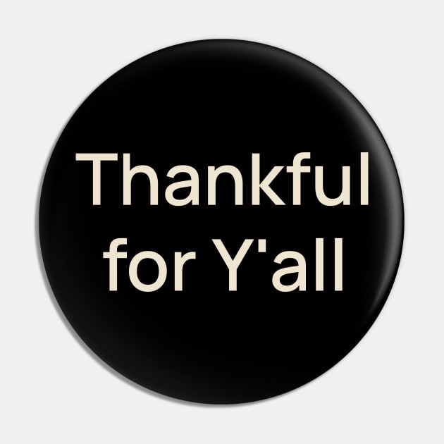 Thankful for Y'all Thanks Thanksgiving Pin by TV Dinners