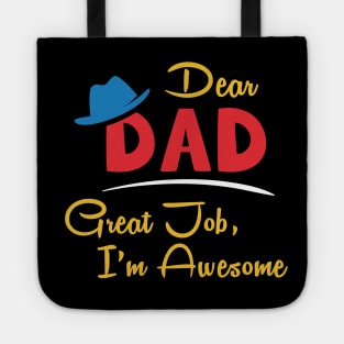 Dear dad great job I'm awesome Tote