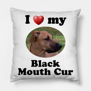 I Love My Black Mouth Cur Pillow