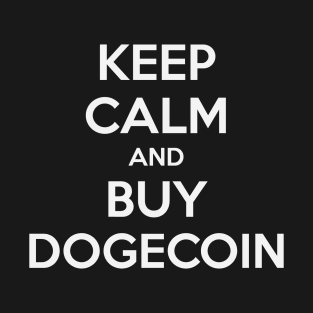 KEEP CALM AND BUY DOGECOIN T-Shirt