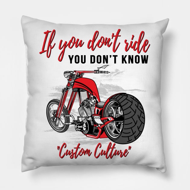 If you don't ride,you don't know,custom culture, chopper motorcycle,old school bike 70s Pillow by Lekrock Shop