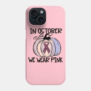 In October We Wear Pink Thanksgiving Breast Cancer Awareness Phone Case