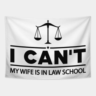 Law Student Husband - I can't my wife is in law school Tapestry