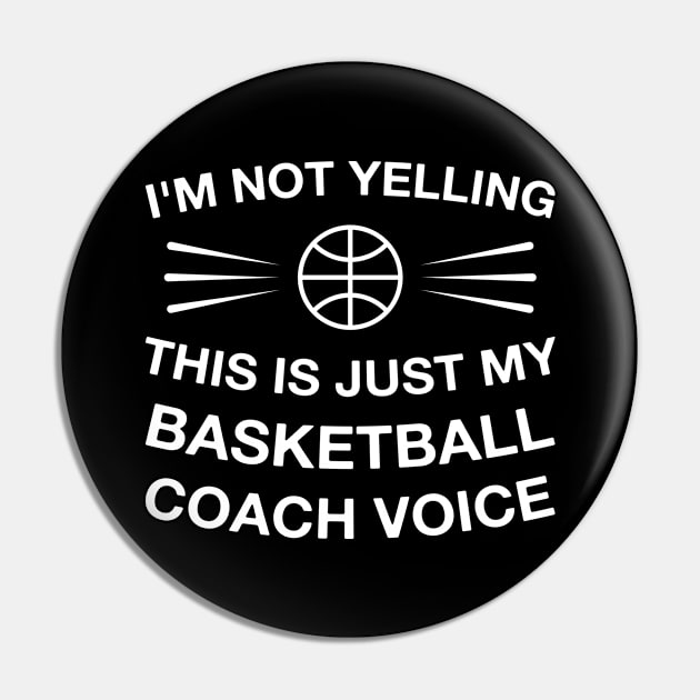 I'm Not Yelling This Is Just My Basketball Coach Voice Pin by FOZClothing