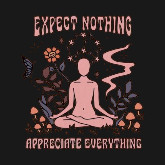 Expect Nothing and Appreciate Everything by AbundanceSeed