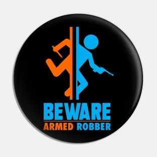 BEWARE ARMED ROBBER Pin