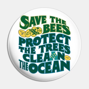 Save The Bees Protect The Trees Clean The Ocean Pin