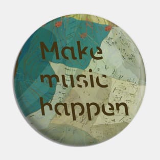 Make Music Happen Pin