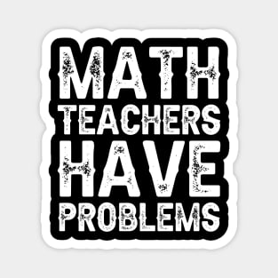 Math Teachers Have Problems Magnet