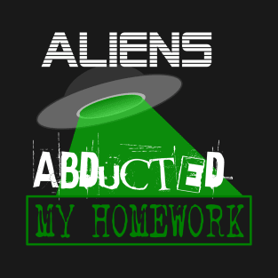 Funny Aliens Abducted My Work T-Shirt