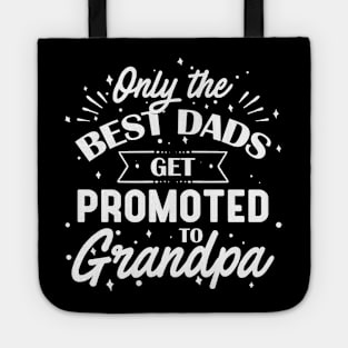 Only The Best Dads Get Promoted to Grandpa Tote