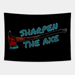 Sharpen the Axe Tapestry