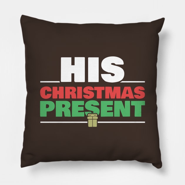 His Christmas Present Matching Couple Gift for Women Girlfriend Wife Pillow by Freid