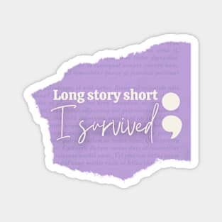 Long Story Short I Survived with Semicolon Magnet