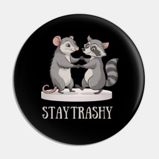 STAY TRASHY Pin