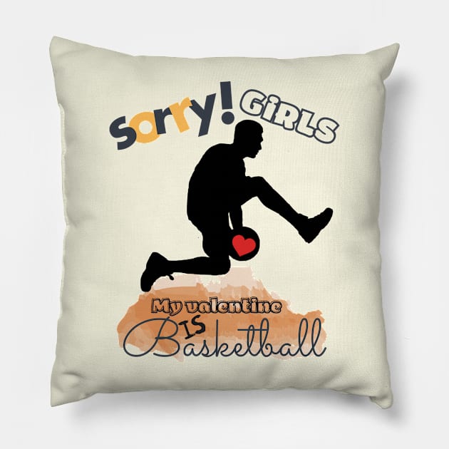 Sorry Girls my Valentine is Basketball - Basketball player Pillow by O.M design
