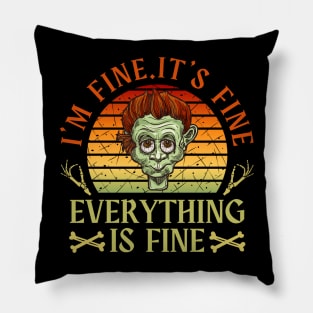 I'm fine.It's fine. Everything is fine.zombie Pillow