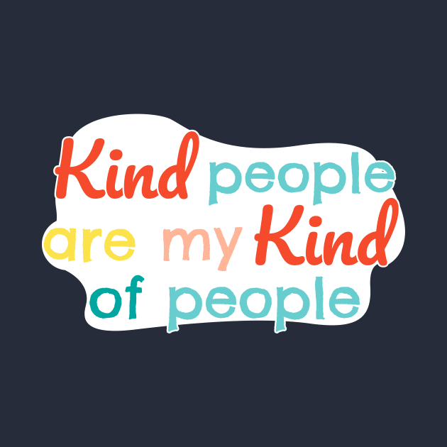 Kind people are my kind of people by eyoubree