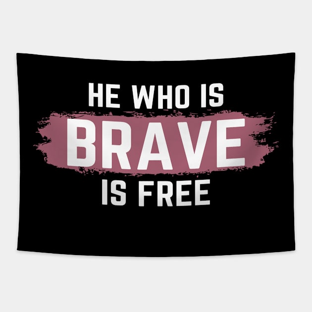 He who is Brave is Free Tapestry by TheGrind