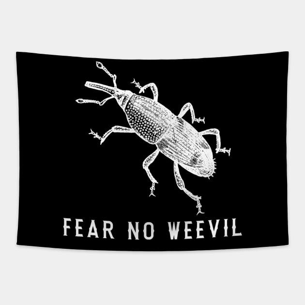 Fear No Weevil. Funny Gift For Bug Lover Tapestry by JD_Apparel