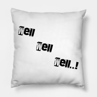 well well well Pillow