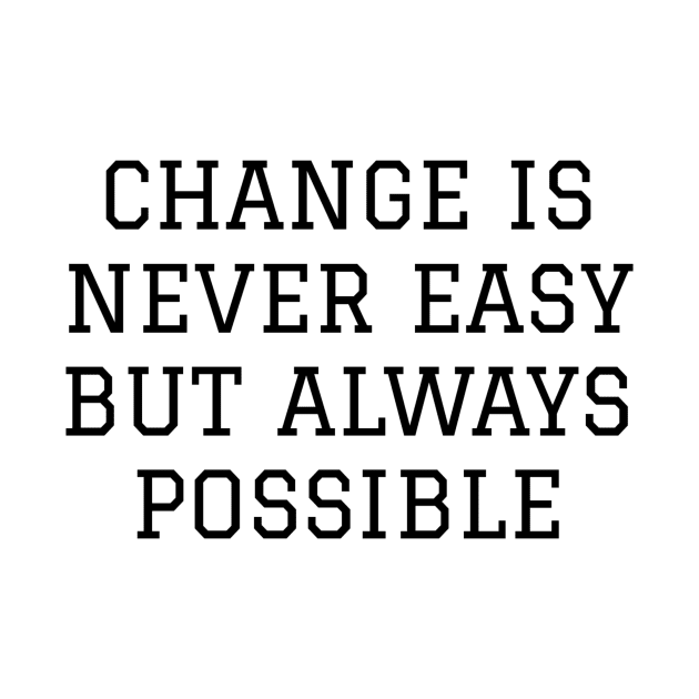 Change Is Never Easy But Always Possible by Jitesh Kundra