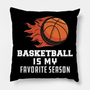 Basketball Is My Favorite Season Pillow