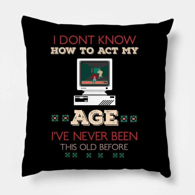 i dont know how to act my age i've never been this old before RE:COLOR 02 Pillow by HCreatives