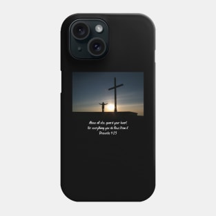 Proverbs 4:23 - "Above all else, guard your heart, for everything you do flows from it." Phone Case