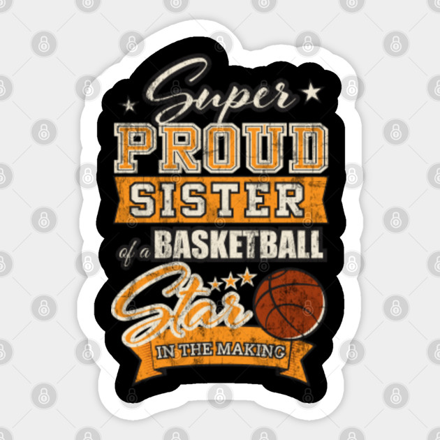 Proud Basketball Fan Shirt Sister Of A Basketball Player Score