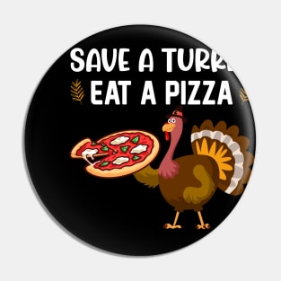 Save A Turkey Eat A Pizza Pin