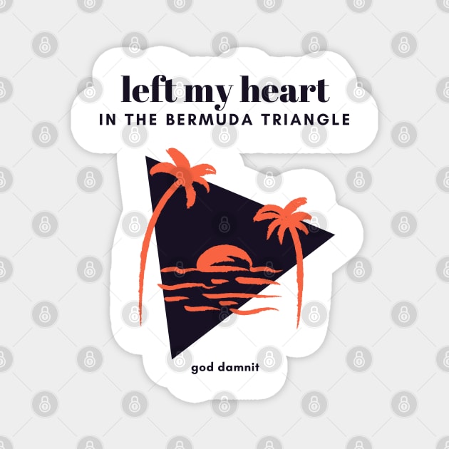 left my heart in the bermuda triangle dark Magnet by goblinbabe