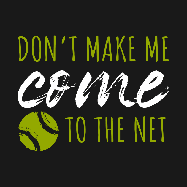 Don't Make Me Come To The Net by maxcode