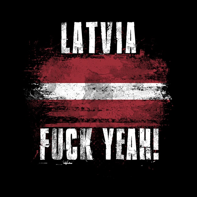 Latvia Fuck Yeah! Wartorn Distressed Flag by Family Heritage Gifts