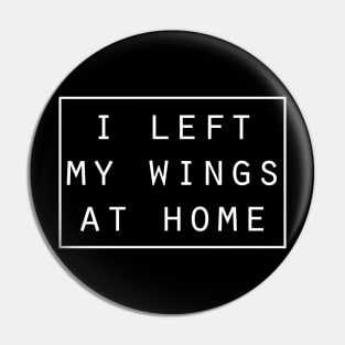 I left my wings at home funny angel Pin