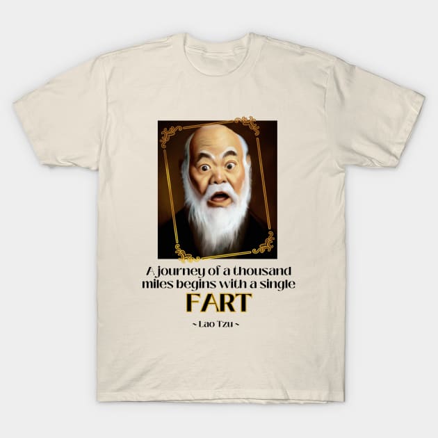 Lao Tzu Life Quote Journey FARTs - Lao Tzu Fart Quote - T-Shirt