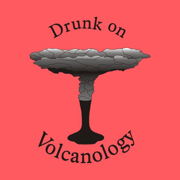 Drunk on Volcanology by PaleoCarnKreations