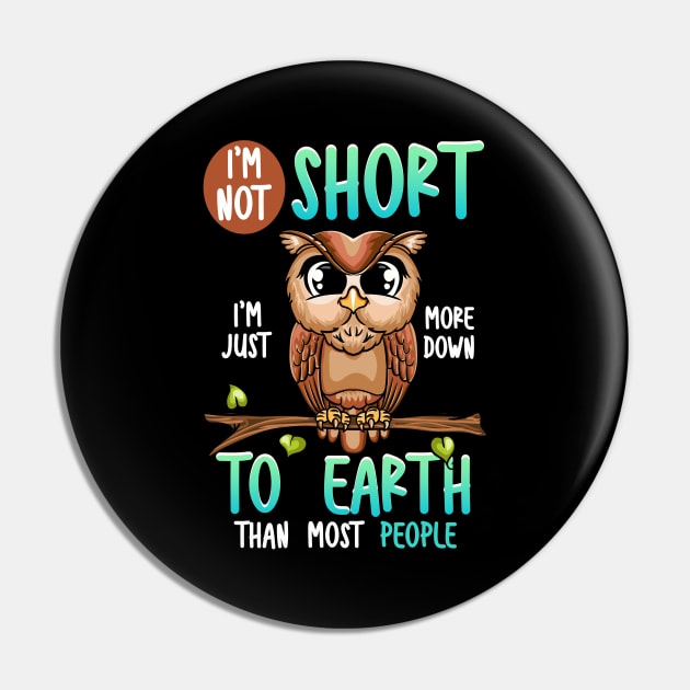 Funny I'm Not Short I'm Just Down To Earth Owl Pun Pin by theperfectpresents