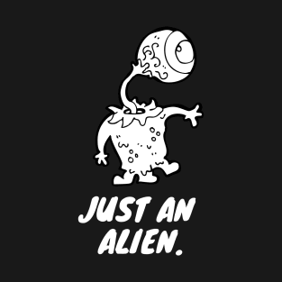 just an alien T-Shirt