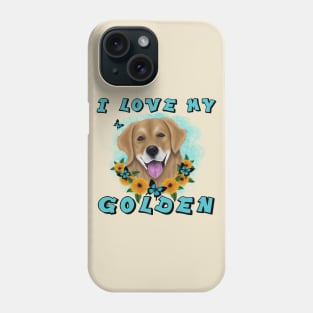 I LOVE MY GOLDEN Phone Case