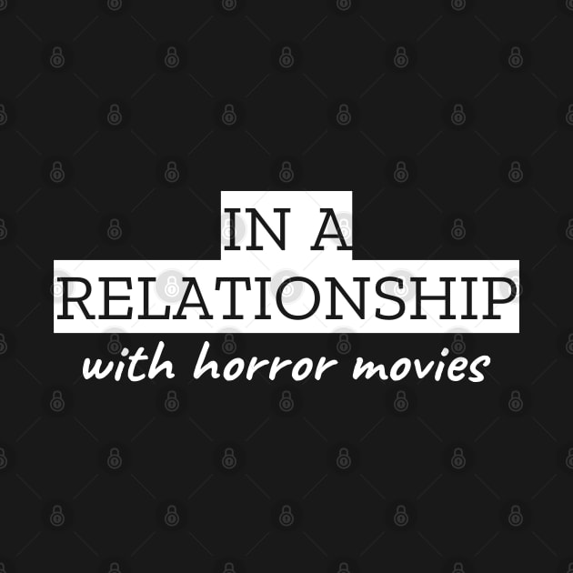 In A Relationship With Horror Movies by LunaMay