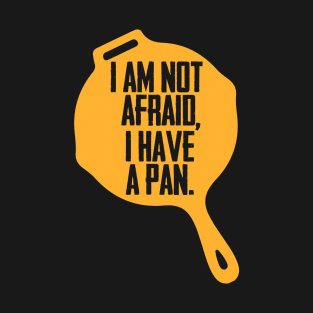 I have a pan T-Shirt