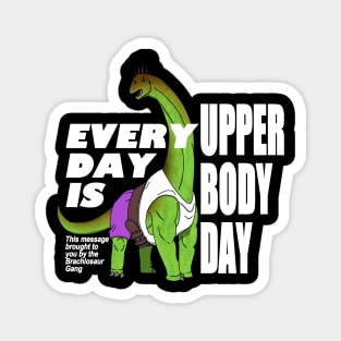 Everyday is Upper Body Day Magnet