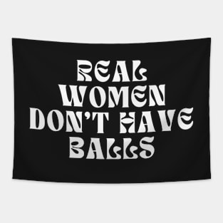 Real Women Don't Have Balls Tapestry