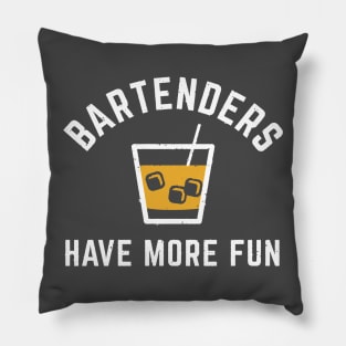 Bartenders Have More Fun T-Shirt Pillow